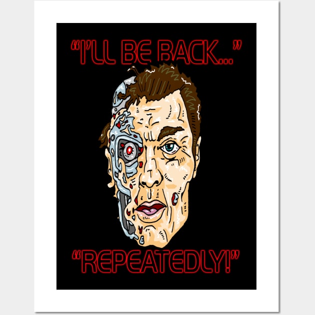 He'll be back...  OFTEN! Wall Art by beetoons